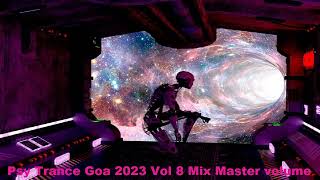 Psy Trance Goa 2023 Vol 8 Mix Master volume