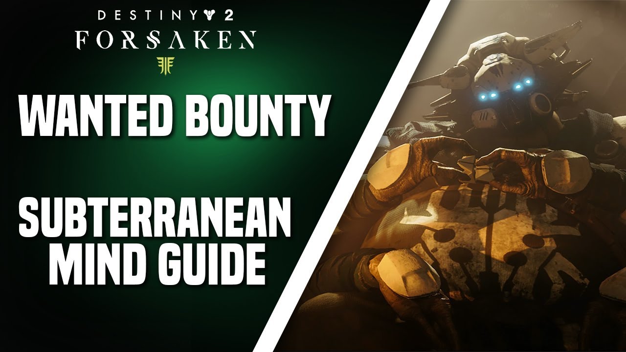 Destiny 2: Forsaken - WANTED BOUNTY Subterranean Mind Guide