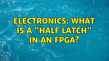 Electronics: What is a "half latch" in an FPGA?