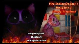 Roblox:"Poppy Playtime Chapter 3 : Smiling Critters RP"BADGE:FIRE ENDING Minigame 3 (Poppy Playtime)