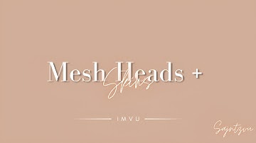 FIVE MESH HEADS + SKINS | IMVU