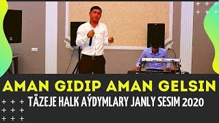 BEGLI MERETMYRADOW AMAN GIDIP AMAN GELSIN TAZE TURKMEN HALK AYDYM JANLY SESIM 2020