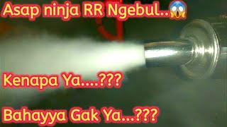 Asap Ninja RR Ngebul Bgt, Kenapa ya..?? Bahaya Tidak Ya..??