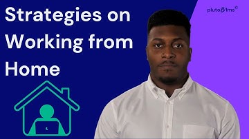 Strategies to Work from Home [Pluto LMS Content]