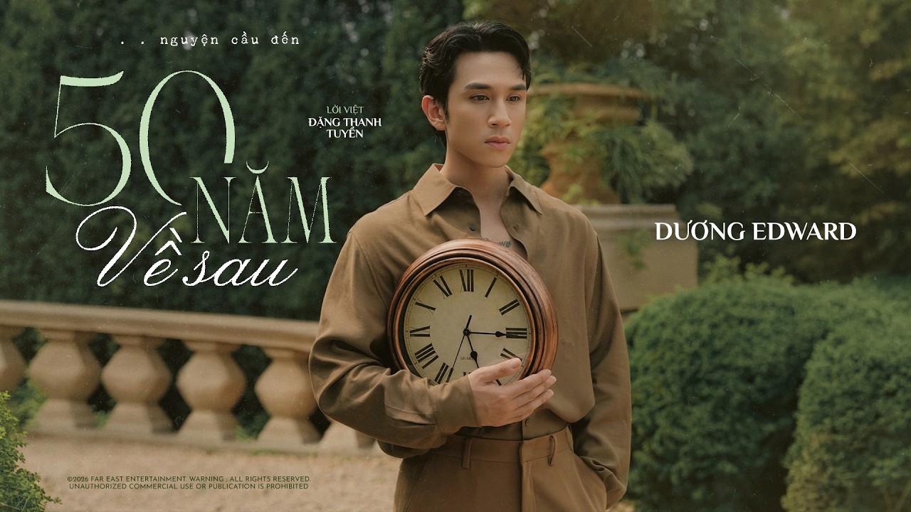 50 Năm Về Sau - Dương Edward x Đặng Thanh Tuyền | Nguyện cầu đến 50 năm về sau...