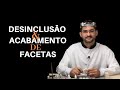 DESINCLUSÃO E ACABAMENTO - PARTE 4