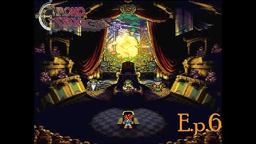 Chrono Trigger EP.6 I