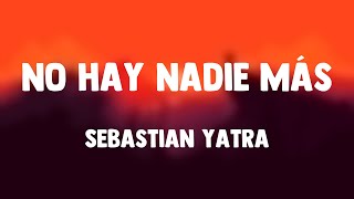 No Hay Nadie Más - Sebastian Yatra {Lyrics Video}