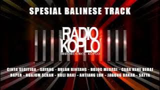 RADIO KOPLO MIXTAPE VOL 4 SPESIAL BALINESE TRACK