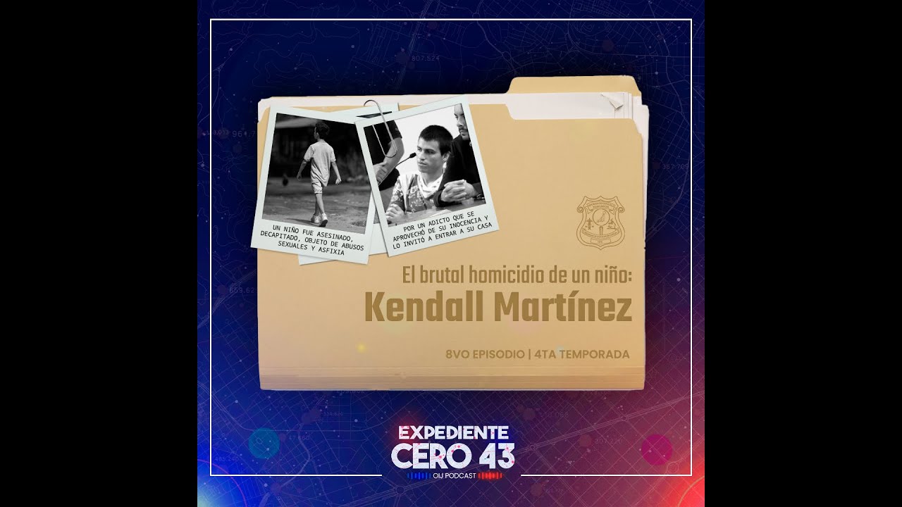 Expediente Cero43 Ep.8: El brutal asesinato de un niño: Kendall Martínez
