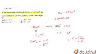 If The Dissociation Constant Of Nh4Oh Is 1.8 10-5, The Concentration