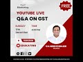 Qa on gst  youttube live discussion