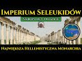 Imperium Seleukidów - Największa hellenistyczna monarchia w historii