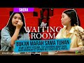 Waiting room podcast, Bukan kami marah sama Tuhan, kami sempat kecewa tapi akhirnya kami yakin.
