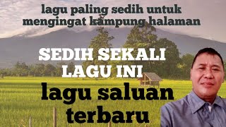 kalau dengar lagu ini teringat kampung halaman// lagu saluan, Tano majoon.