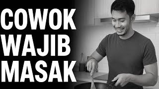 “Cowok Wajib Bisa Masak: Skill Maskulin yang Akan Menyelamatkan Hidup Lo”