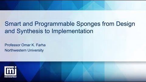 Smart and Programmable Sponges from Design and Synthesis to Implementation | Webinar
