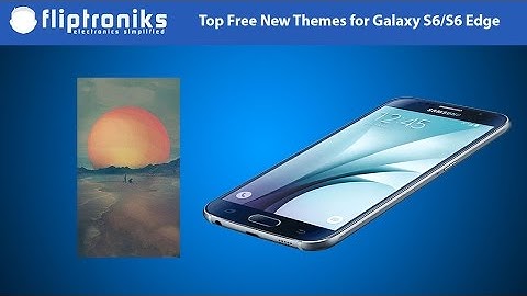 Galaxy S6 Awesome New Themes - Fliptroniks.com