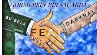 Darkray feat Bu Bela-Gormersin Bir Sacakda Resimi