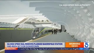 California High-Speed Rail abandons downtown Bakersfield station, for now