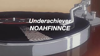 underachiever - noahfinnce (lyrics)