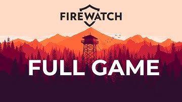 FIREWATCH / Full Gameplay Walkthrough / No Commentary
