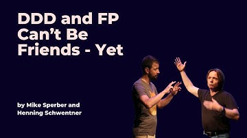 DDD and FP Can’t Be Friends - Yet - Mike Sperber and Henning Schwentner - DDD Europe 2023