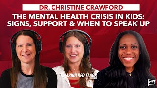 The Mental Health Crisis in Kids: Signs, Support & When to Speak Up with Dr. Christine Crawford