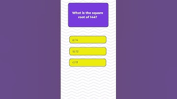 What Is the Square Root of 144 | Quiz #255