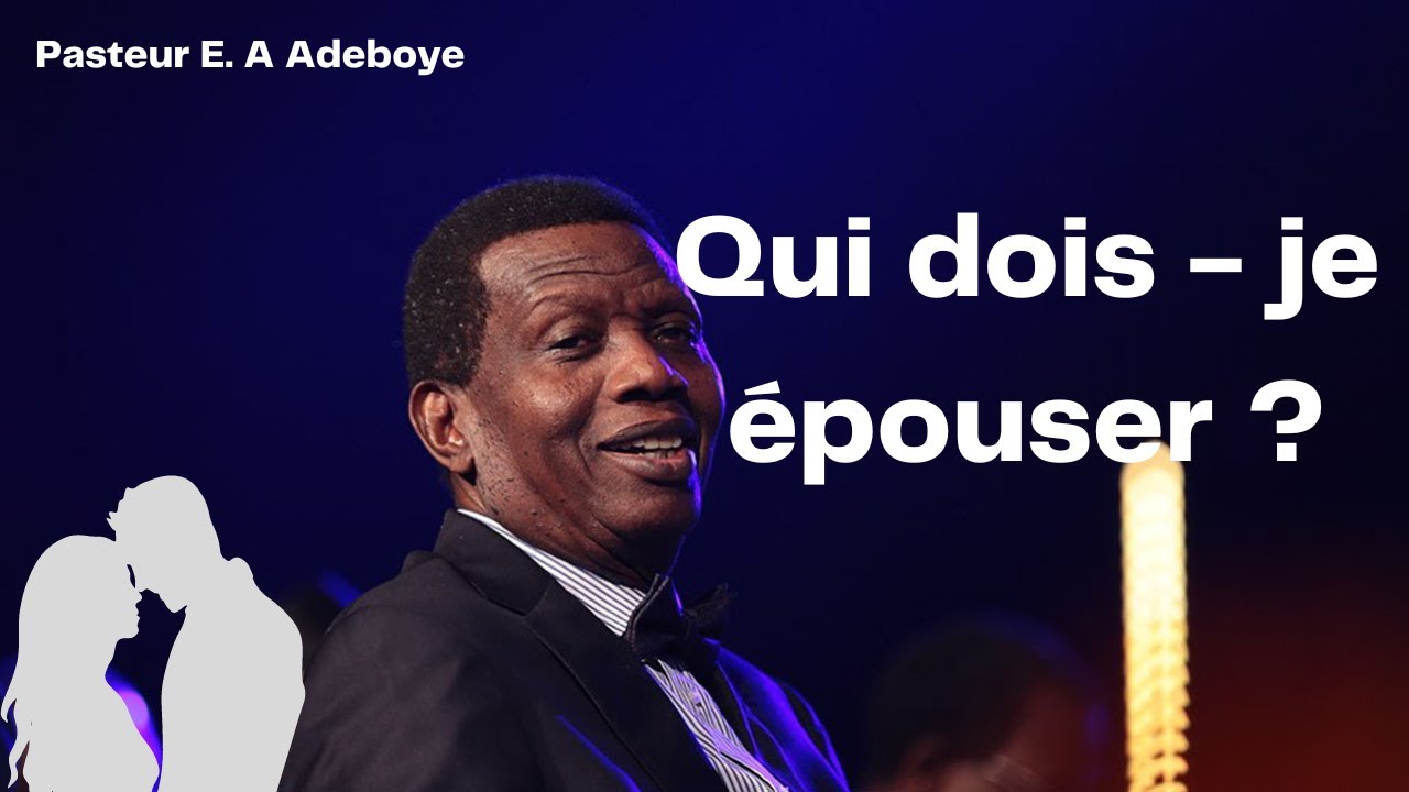 Qui dois- je épouser ? || Pasteur E. A Adeboye français|| Traduction: Puissante Peace