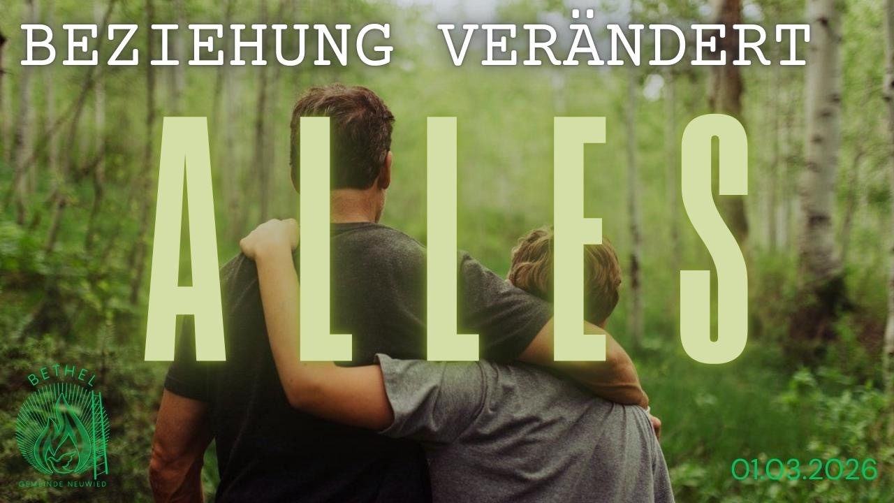 Beziehung verändert alles | Predigt Mirco | Gemeinde Bethel Neuwied