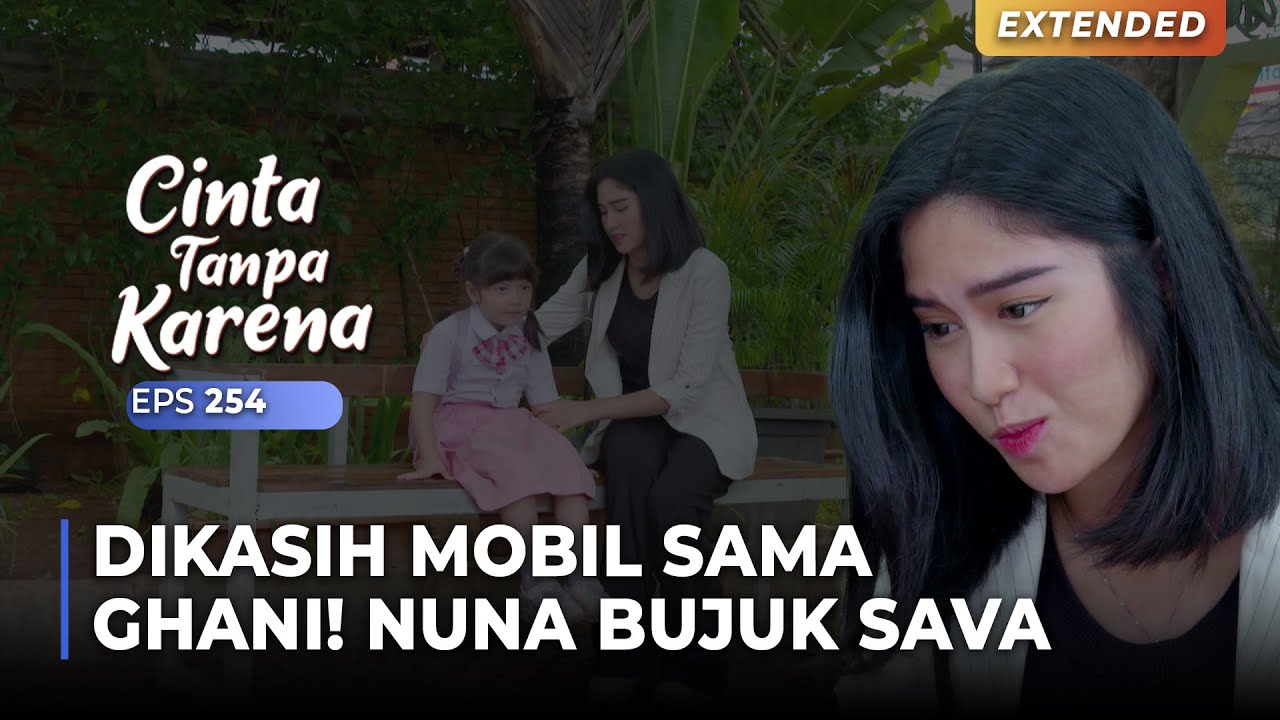 DIKASIH MOBIL! Nuna Bujuk Sava Agar Tak Lupakan Bas | CINTA TANPA KARENA | EPS 254 (3/5)