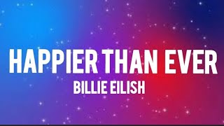 Billie Eilish - Happier Than Ever (Lyrics)