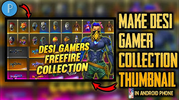 How To Make DESI GAMER Collection Thumbnail With Pixellab In Android phone ||Garena Free Fire || SSG