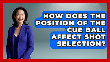 How Does the Position of the Cue Ball Affect Shot Selection? | Billiards Hustlers