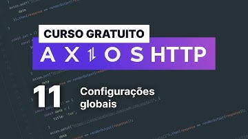 Curso gratuito Axios #11 - Configurações globais