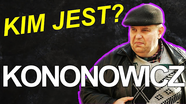 KIM BYŁ KRZYSZTOF KONONOWICZ?