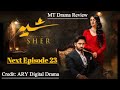 Sher Episode 23 Promo Tonight | Sher Next Episode 23 Teaser | Sher Episode 23 | MT Drama Review