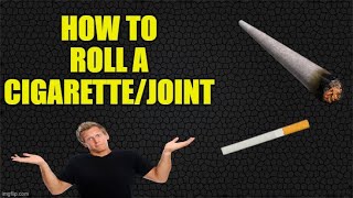 How To Roll A Cigarette Or Jointspliff
