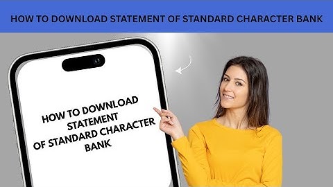 HOW TO DOWNLOAD STATEMENT OF STANDARD CHARACTER BANK