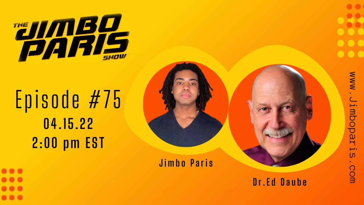 The Jimbo Paris Show #75 with Dr. Ed Daube