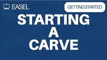 Getting Started in Easel: Starting a Carve