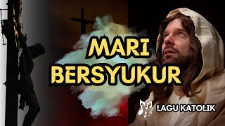 MARI BERSYUKUR || LAGU KATOLIK|| AUDIO TEKS || Cipt. P. Yustin Genohon,SVD