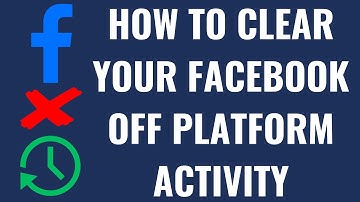 How to Clear Your Facebook Off Platform Activity