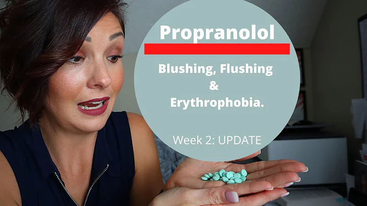 MY EXPERIENCE WITH PROPRANOLOL: Blushing & Erythrophobia -  Update: Week 2