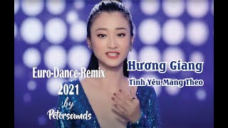 Tình yêu mang theo -Hương Giang - Remix 2021 - Italo Disco