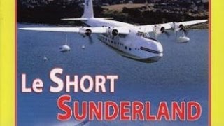 Le Short Sunderland, l'hydravion britannique 'porcépic volant'  Documentaire