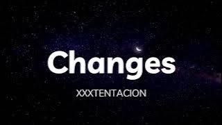 XXXTENTACION - Changes (Lyrics)