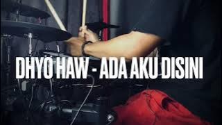 DHYO HAW - ADA AKU DISINI (Drum Cover)