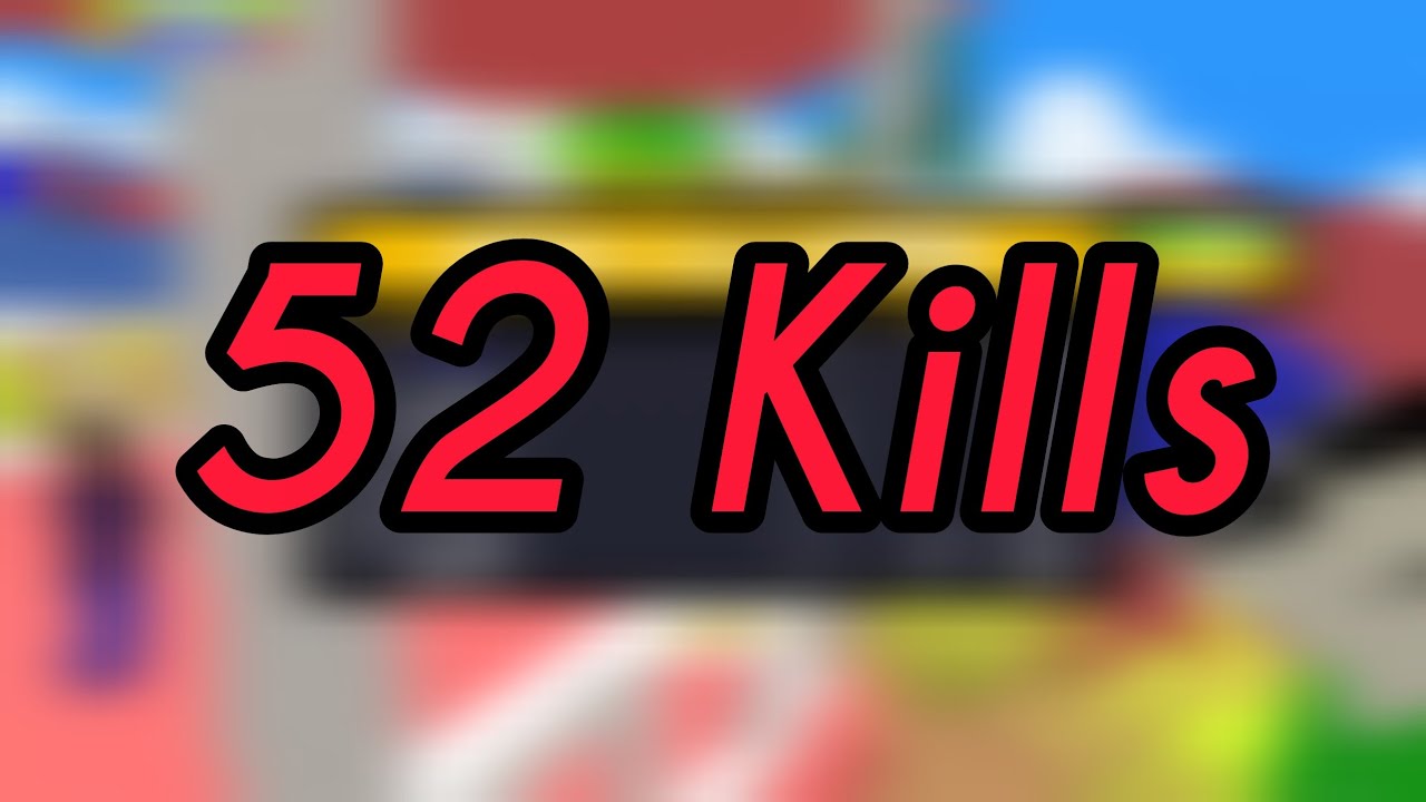 52 Kills @lohacker_anti-noob You are Littlepenis-zjx